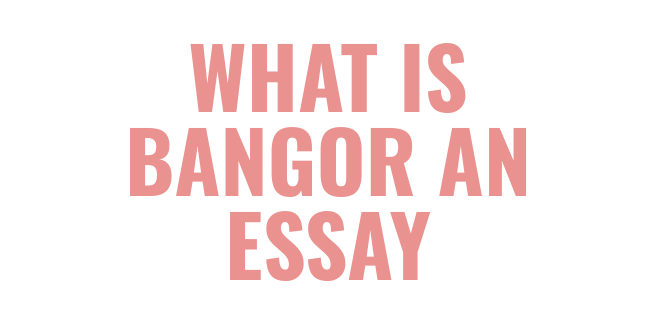 Bangor:an essay